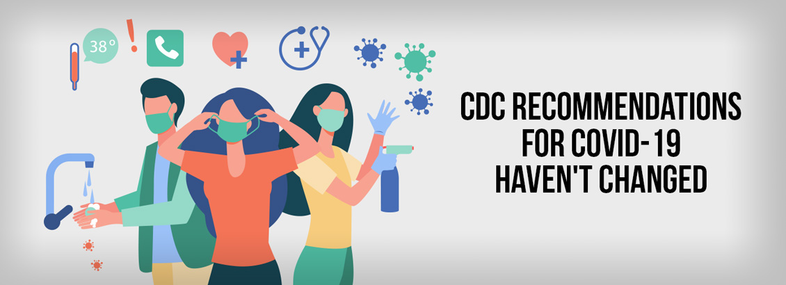 The CDC's Recommendations Have Not Changed
