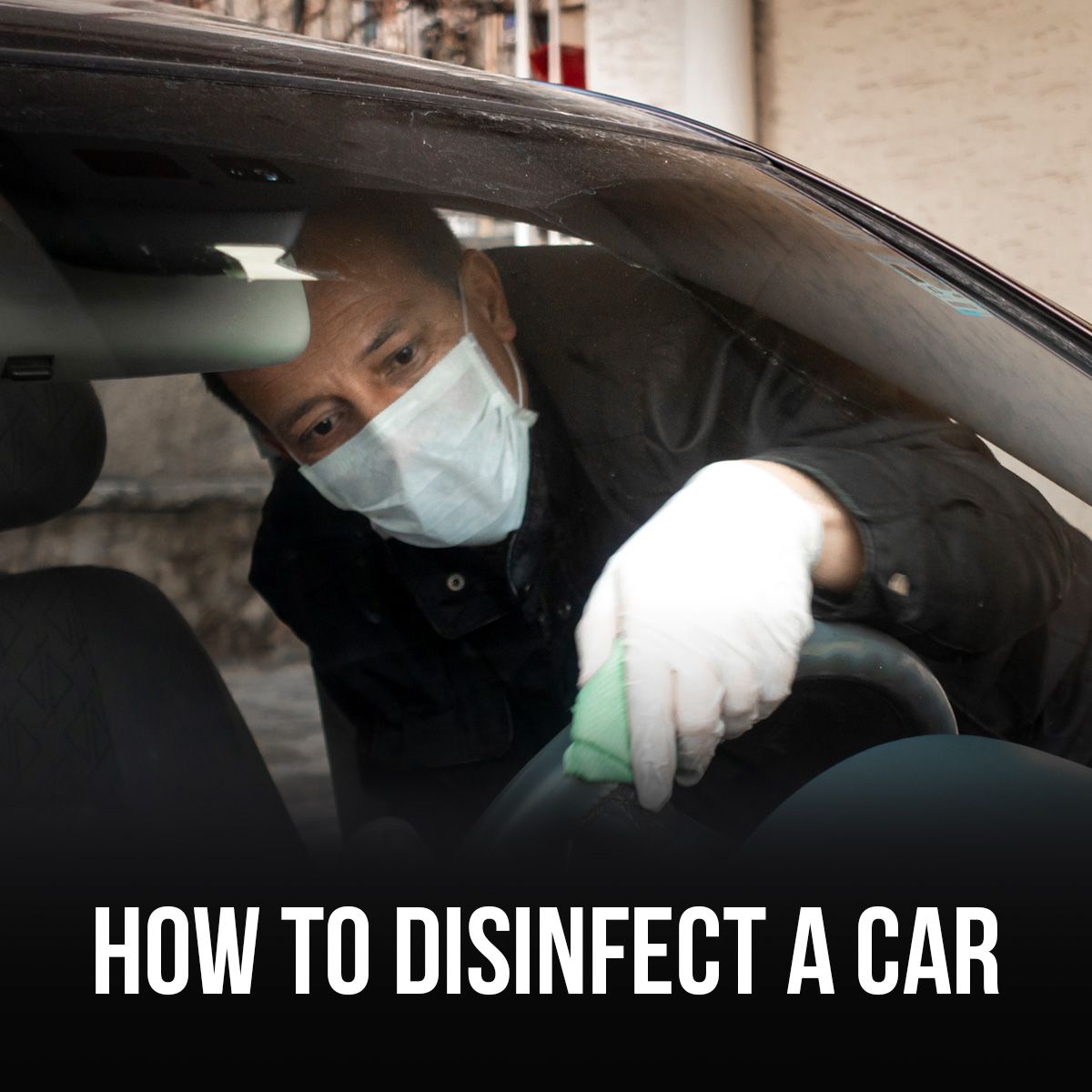 HOW TO DISINFECT A CAR