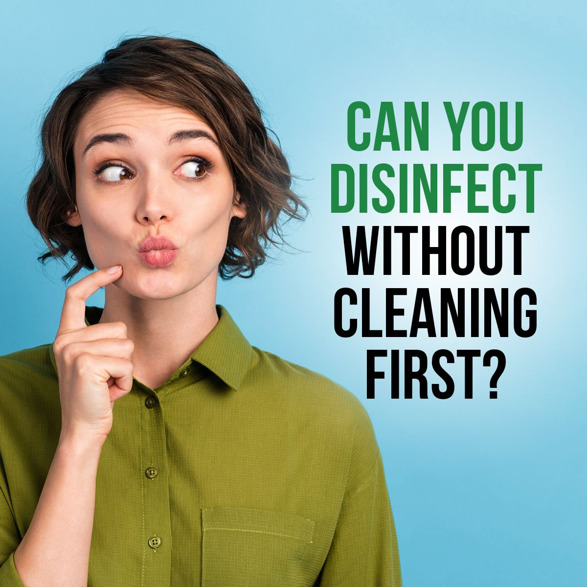 Can You Disinfect Without Cleaning First?