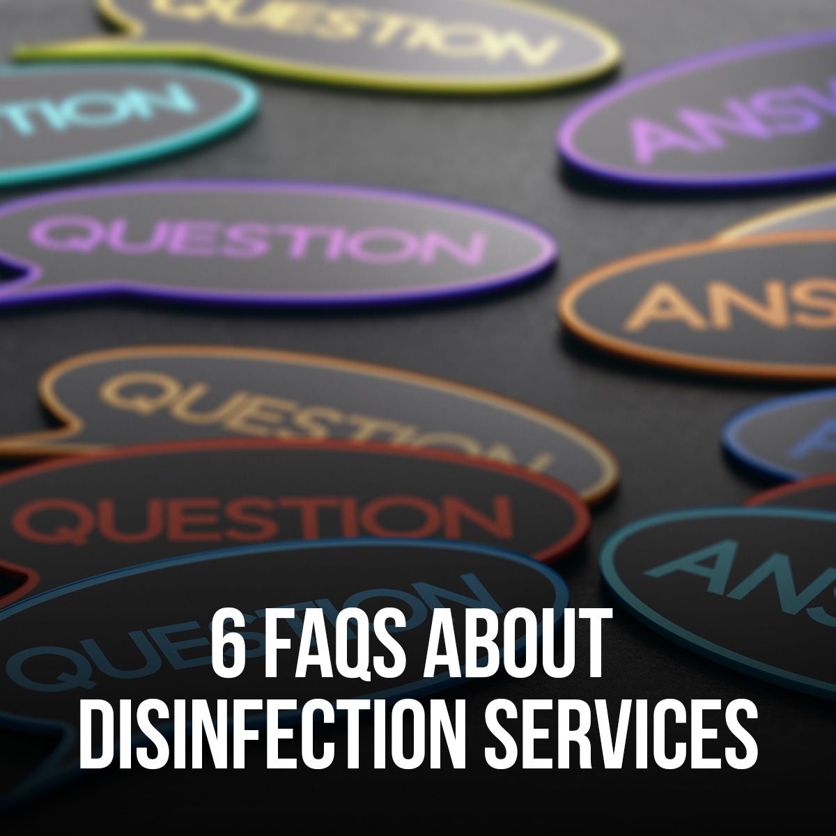 6 FAQS ABOUT DISINFECTION SERVICES