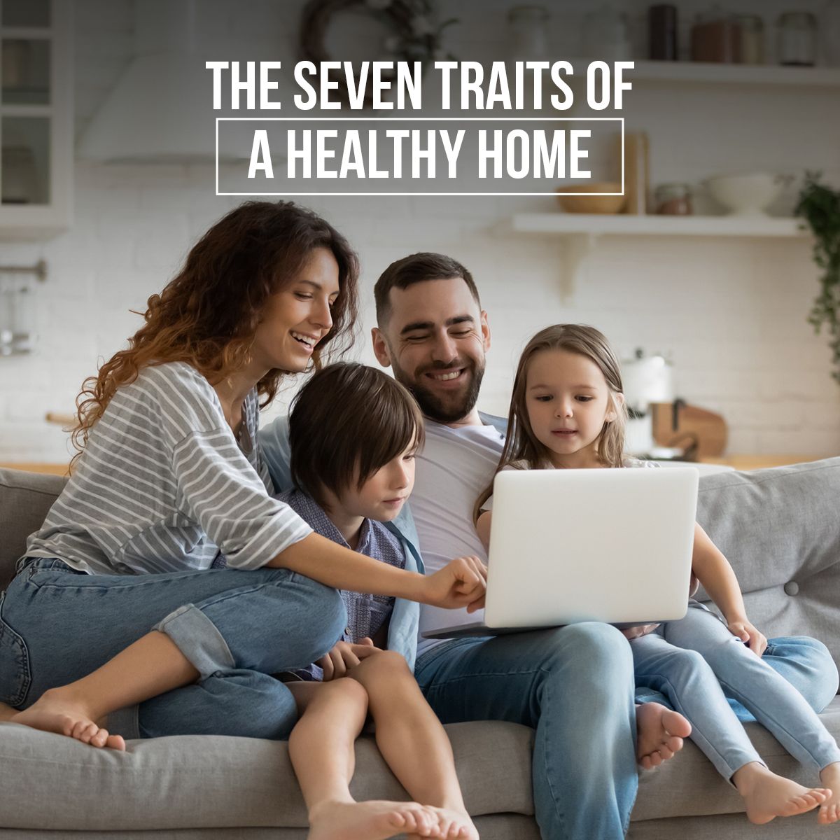 The Seven Traits of a Healthy Home