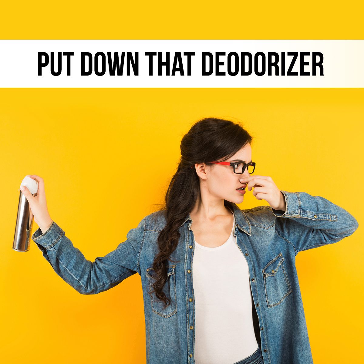 Put down that deodorizer